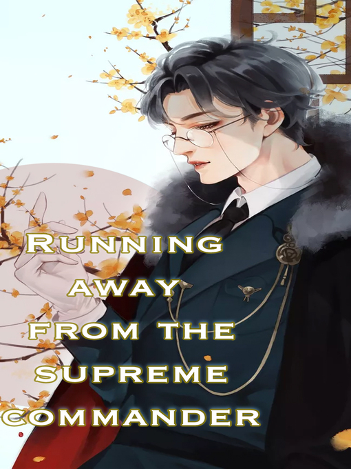 Title details for Running away from the supreme commander (Chapter 701-Chapter 750) by iReader - Available